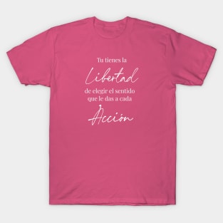 Tu tienes la libertad de elegir T-Shirt